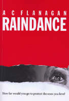 Raindance : Australia's longest summer - a story of conspiracy and betrayal / A.C. Flanagan