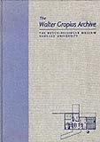 The Walter Gropius Archive : an illustrated catalogue of the drawings, prints, and photographs in the Walter Gropius Archive at the Busch-Reisinger Museum, Harvard University / edited by Winfried Nerdinger